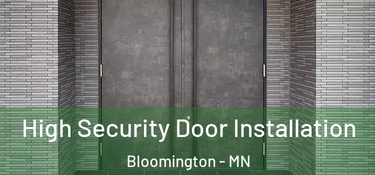  High Security Door Installation Bloomington - MN