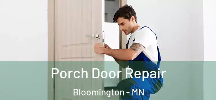  Porch Door Repair Bloomington - MN